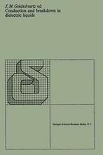 Conduction and breakdown in dielectric liquids ., J.M. Goldschvartz, A.K. Niessen, W. Boone, Zo goed als nieuw, Verzenden