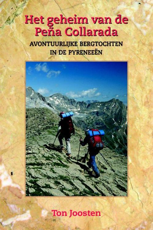 Het geheim van de Peña Collarada 9789038920368 Ton Joosten, Boeken, Reisgidsen, Gelezen, Verzenden