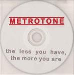 cd - Metrotone - The Less You Have, The More You Are, Cd's en Dvd's, Verzenden, Zo goed als nieuw