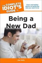 Complete Idiots Guide To Being A New Dad 9781615642472, Verzenden, Gelezen, Joe Kelly