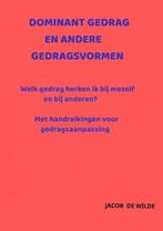 9789464187793 Dominant gedrag en andere gedragsvormen, Boeken, Studieboeken en Cursussen, Verzenden, Nieuw, Jacob de Wilde
