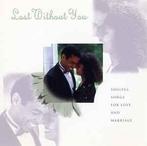 cd - Various - Lost Without You - Soulful Songs For Love..., Cd's en Dvd's, Verzenden, Zo goed als nieuw