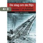 De Slag Om De Rijn 9789045305486 R. Neillands, Boeken, Verzenden, Gelezen, R. Neillands