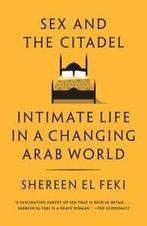 Sex and the Citadel: Intimate Life in a Changing Arab World, Gelezen, Shereen El Feki, Verzenden