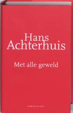 Met alle geweld 9789047701200 Hans Achterhuis, Verzenden, Zo goed als nieuw, Hans Achterhuis