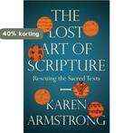 The Lost Art of Scripture 9781847924322 Karen Armstrong, Boeken, Verzenden, Gelezen, Karen Armstrong
