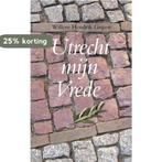 Utrecht mijn vrede 9789079399352 Willem Hendrik Gispen, Verzenden, Zo goed als nieuw, Willem Hendrik Gispen