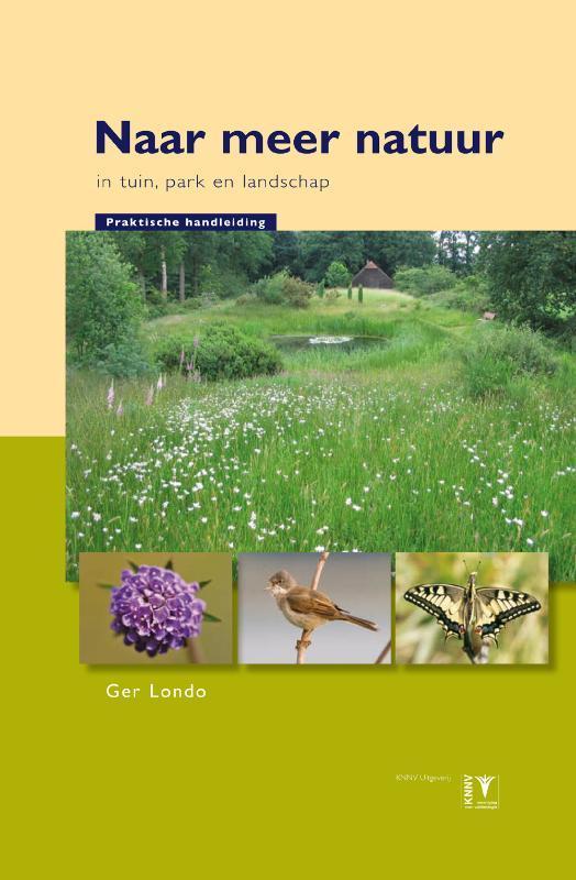 Naar meer natuur in tuin, park en landschap 9789050113069, Boeken, Hobby en Vrije tijd, Zo goed als nieuw, Verzenden