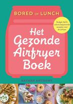 9789043931571 Bored of lunch - Het gezonde airfryer boek, Verzenden, Zo goed als nieuw, Nathan Anthony