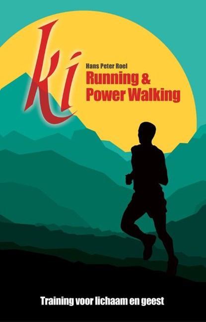 Ki running & Power walking | 9789079677337 | Hans Peter Roel, Boeken, Hobby en Vrije tijd, Zo goed als nieuw