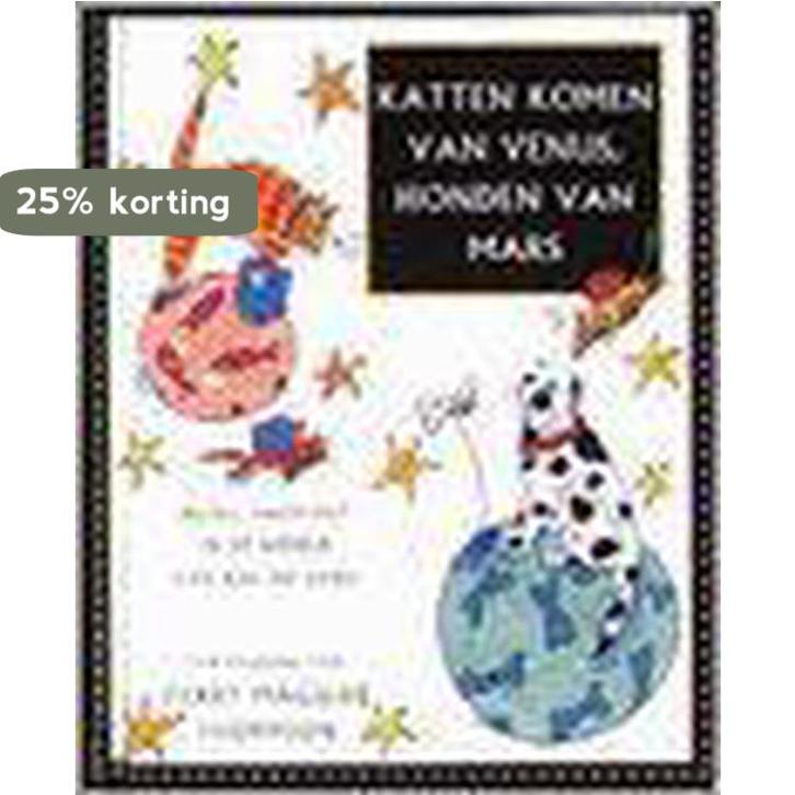 KATTEN KOMEN VAN VENUS HONDEN VAN MARS 9789026923593, Boeken, Literatuur, Zo goed als nieuw, Verzenden