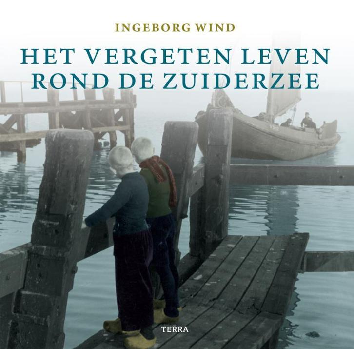 Het vergeten leven rond de Zuiderzee 9789058978295 I. Wind, Boeken, Geschiedenis | Vaderland, Gelezen, Verzenden