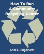 9780894991523 How To Run a Community Recycling Center, Nieuw, Anna L. Engelhardt, Verzenden