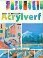 Snel en bekwaam acrylverf 9789039622995 Michael Sanders, Boeken, Verzenden, Gelezen, Michael Sanders