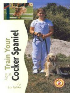 How to train your cocker spaniel by Liz Palika (Hardback), Boeken, Taal | Engels, Gelezen, Verzenden