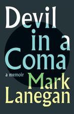 Devil in a coma 9781399601849 Mark Lanegan, Verzenden, Zo goed als nieuw, Mark Lanegan