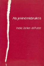 Als je kind misbruikt is 9789050711074 I. Jonker-de Putter, Boeken, Verzenden, Gelezen, I. Jonker-de Putter