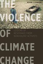The Violence of Climate Change 9781626164352, Verzenden, Zo goed als nieuw, Kevin J. O'Brien