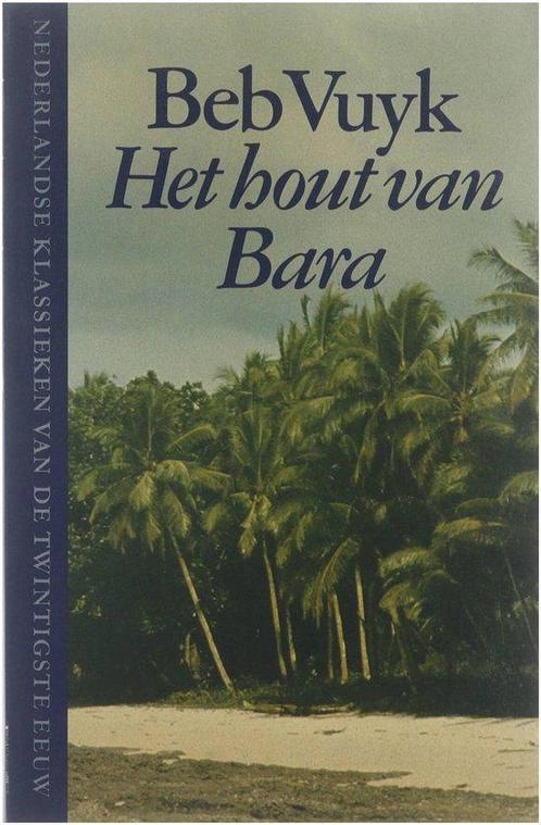 Het hout van Bara 9789023650324 Beb Vuyk, Boeken, Overige Boeken, Gelezen, Verzenden