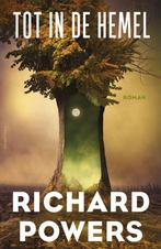 9789025458393 Tot in de hemel Richard Powers, Boeken, Verzenden, Nieuw, Richard Powers