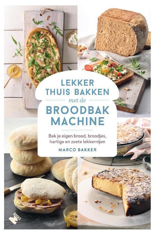 Lekker thuis bakken met de broodbakmachine 9789022335369, Boeken, Kookboeken, Zo goed als nieuw, Verzenden
