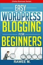 Easy WordPress Blogging For Beginners: A Step-by-Step Guide, Rawee M, Zo goed als nieuw, Verzenden