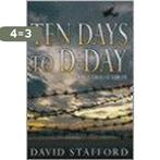 Ten Days to D-Day 9780316724777 David Stafford, Boeken, Verzenden, Gelezen, David Stafford