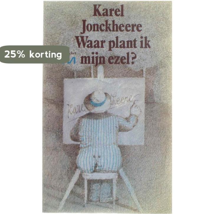 Waar plant ik mijn ezel 9789022304495 Karel Jonckheere, Boeken, Overige Boeken, Gelezen, Verzenden