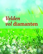 Velden vol diamanten 9789058816351 Els J. van Dijk, Boeken, Gelezen, Els J. van Dijk, Verzenden