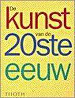 De kunst van de 20ste eeuw 9789068682168, Boeken, Verzenden, Gelezen