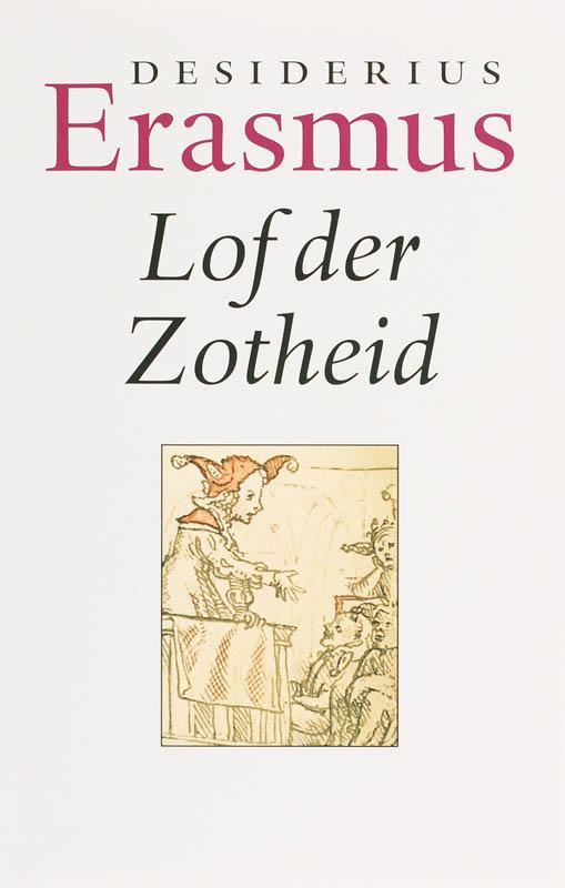 Lof der zotheid 9789085064299 Desiderius Erasmus, Boeken, Overige Boeken, Zo goed als nieuw, Verzenden