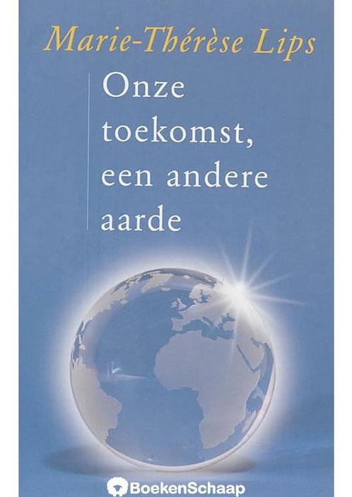 Onze toekomst, een andere aarde Marie-Therese Lips, Boeken, Esoterie en Spiritualiteit, Verzenden