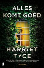 Alles komt goed 9789022597743 Harriet Tyce, Boeken, Verzenden, Zo goed als nieuw, Harriet Tyce