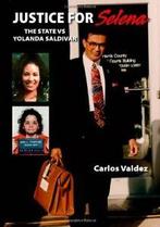 Justice for Selena -The State Versus Yolanda Saldivar.by, Verzenden, Zo goed als nieuw, Valdez, Carlos