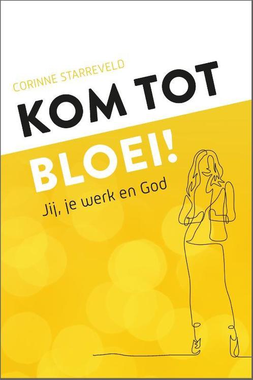 Kom tot bloei! 9789492831781 Corinne Starreveld, Boeken, Politiek en Maatschappij, Zo goed als nieuw, Verzenden