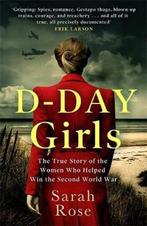 DDay Girls The Spies Who Armed the Resistance, Sabotaged the, Verzenden, Zo goed als nieuw, Sarah Rose