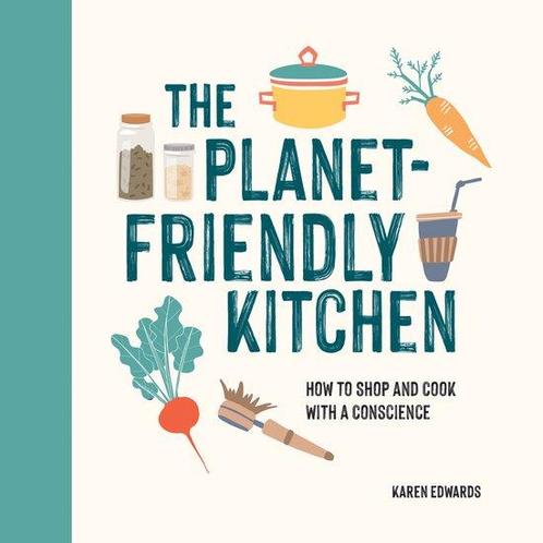 The Planet-Friendly Kitchen 9781787836914 Karen Edwards, Boeken, Taal | Engels, Zo goed als nieuw, Verzenden