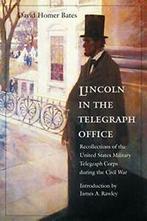 Lincoln in the Telegraph Office: Recollections of the United, Zo goed als nieuw, Verzenden, David Homer Bates, James A. Rawley