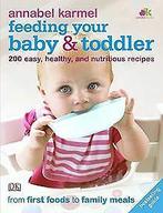 Feeding Your Baby and Toddler von Annabel Karmel  Book, Gelezen, Verzenden