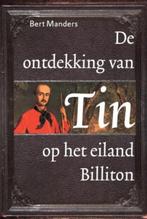 De Ontdekking Van Tin Op Het Eiland Billiton 9789460221309, Boeken, Verzenden, Gelezen, Bert Manders