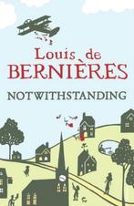 Notwithstanding 9780099542025 Louis de Bernieres, Boeken, Verzenden, Gelezen, Louis de Bernieres