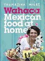 9781444722390 Wahaca Mexican Food To Cook At Home, Verzenden, Nieuw, Thomasina Miers