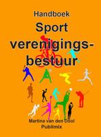 Handboek sport Verenigingsbestuur 9789086710522, Gelezen, Martina van den Dool, Martina van den Dool, Verzenden