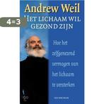 HET LICHAAM WIL GEZOND ZIJN 9789027463692 A. Weil, Boeken, Gezondheid, Dieet en Voeding, Verzenden, Gelezen, A. Weil