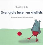 Over grote beren en knuffels 9789064661822 Xavière Kolk, Verzenden, Zo goed als nieuw, Xavière Kolk