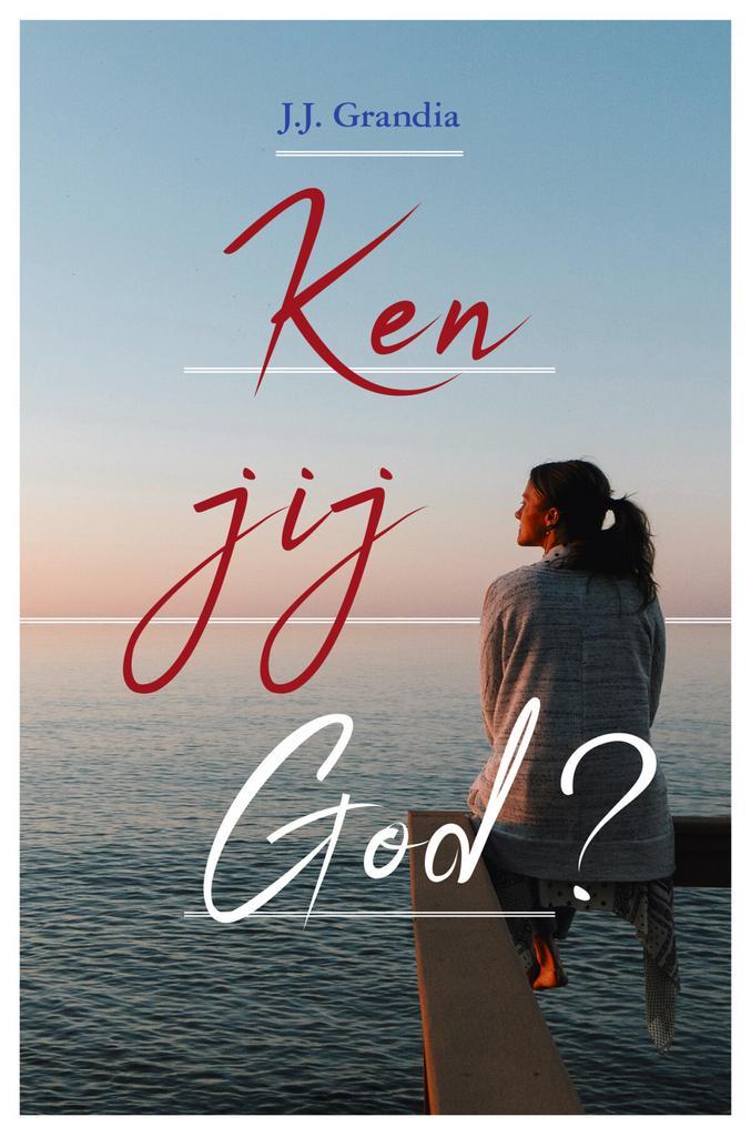 Ken jij God? 9789087182748 J.J. Grandia, Boeken, Godsdienst en Theologie, Gelezen, Verzenden
