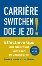 9789493282131 Carriere switchen doe je zo!, Verzenden, Nieuw, Diederik van Dorth Tot Medler
