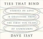 Ties That Bind : Stories of Love and Gratitude from the, Zo goed als nieuw, Mr David Isay, Verzenden