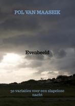 Evenbeeld 9789464354782 Pol Van Maaseik, Boeken, Verzenden, Zo goed als nieuw, Pol Van Maaseik