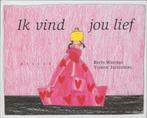 Ik Vind Jou Lief 9789076766065 Bette Westera, Boeken, Verzenden, Gelezen, Bette Westera